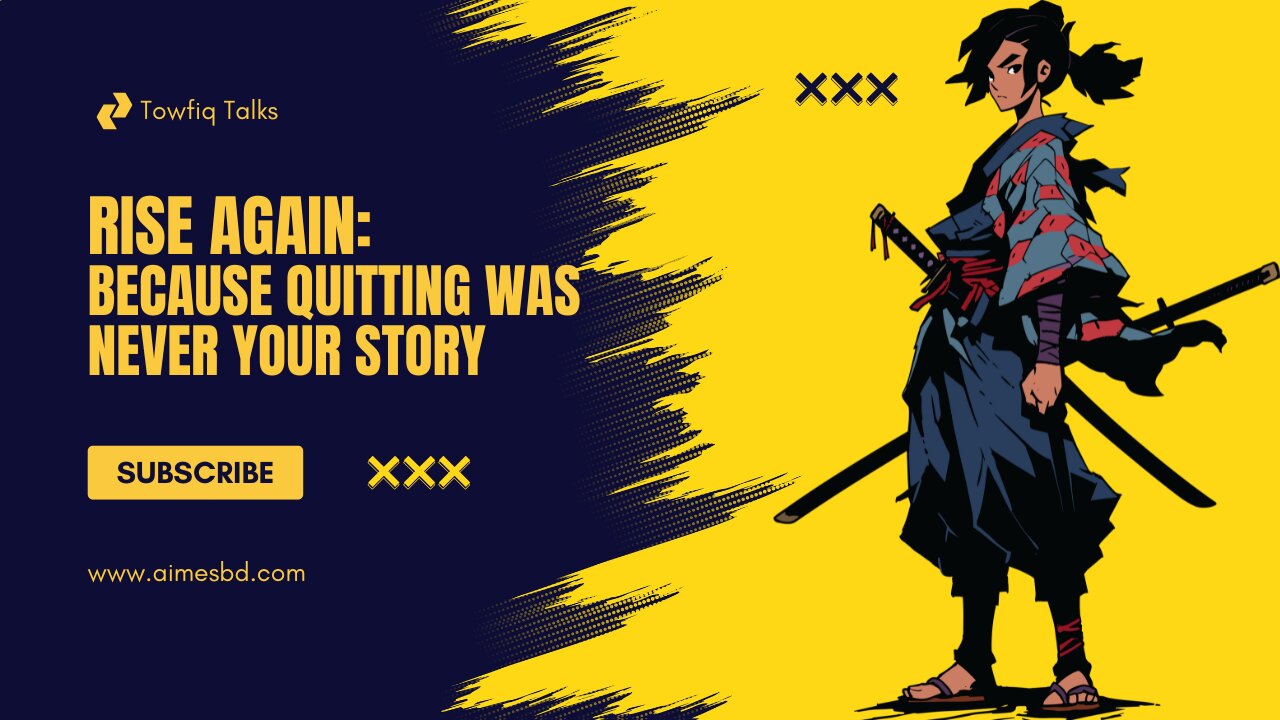 Rise Again Because Quitting Was Never Your Story