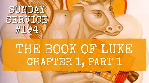 194 - The Book of Luke, Chapter 1, Part 1