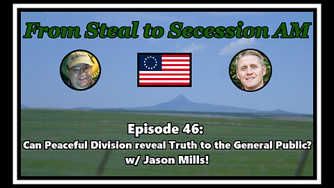 From Steal to Secession AM - Ep. 46: Can Peaceful Division reveal Truth to the General Public?