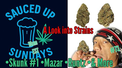 Sauced Up Sundays: #73 Lookin' into Cannabis Strains