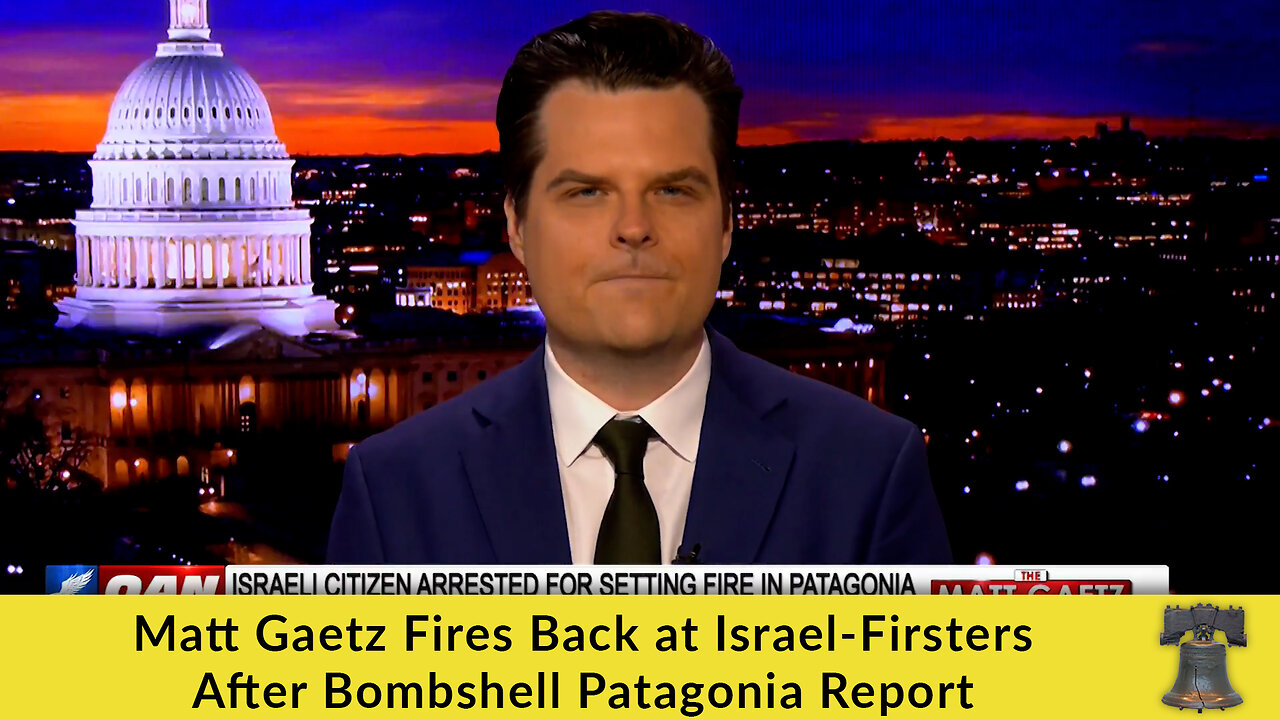 Matt Gaetz Fires Back at Israel-Firsters After Bombshell Patagonia Report