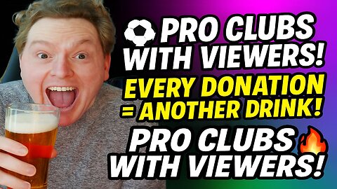 ⚽ Pro Clubs With Viewers! 🍻 Every Donation = Another Drink! 🔥
