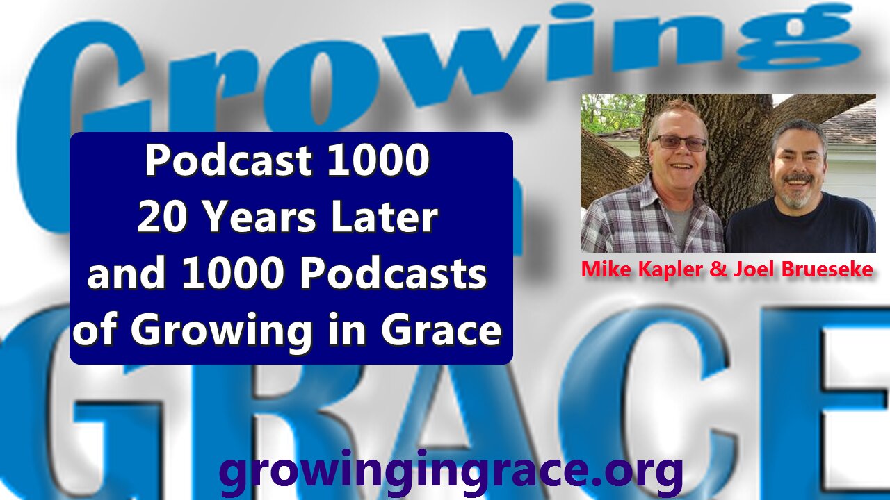 1000. 20 Years Later and 1000 Podcasts of Growing in Grace