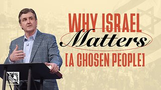 Why Israel Matters [A Chosen People] | Pastor Allen Jackson