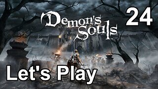 Let's Play | Demon’s Souls - Part 24