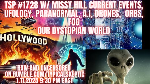 Current Events, Our Dystopian World, Paranormal, Astrology, UFO's - Missy Hill - TSP #1728