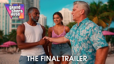 Grand Theft Auto VI - The Final Trailer