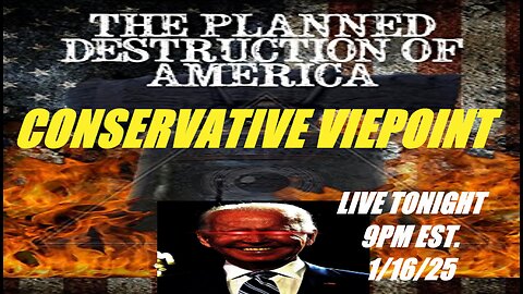 THE PLANNED DESTRUCTION OF AMERICA CONTINUES: TONIGHT, 9PM EST. ON THE CONSERVATIVE VIEWPOINT