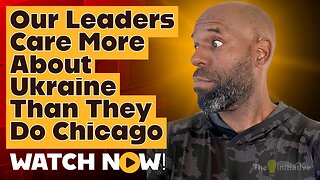 OUR LEADERS CARE MORE ABOUT UKRAINE THAN THEY DO CHICAGO
