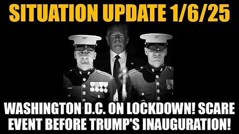 Situation Update 1/6/25 - Washington D.C. On Lockdown! Scare Event Before Trump's Inauguration!