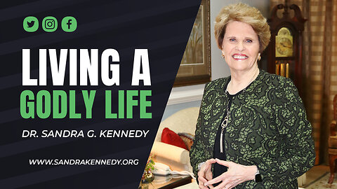 Living A Godly Life | Dr. Sandra G. Kennedy