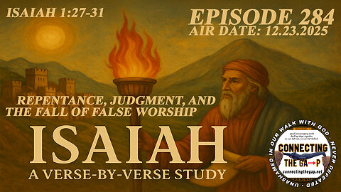 Isaiah 1:27-31 - Repentance, Judgment, and the Fall of False Worship - 284