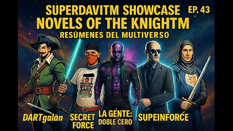 🎬 Superdavitm Showcase Ep. 43 – “Novels of the Knightm: Resúmenes del Multiverso”