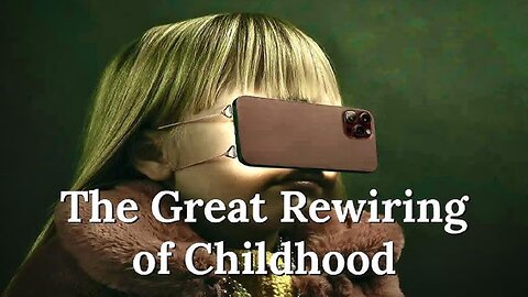 The Great Rewiring Of Childhood: A Smartphone-Social Media Dystopia by Academy Of Ideas