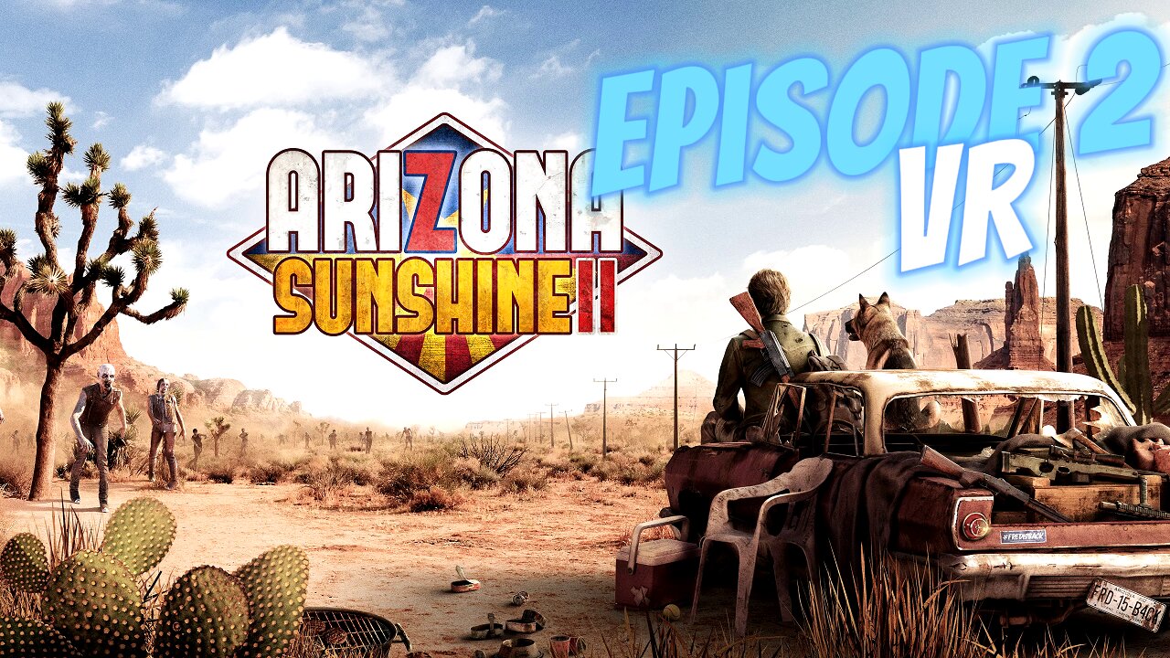 Arizona Sunshine 2 VR Game Play Episode 2