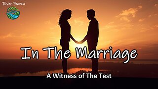 In The Marriage - A Witness of The Test - Part 1