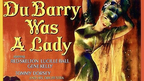 Du Barry Was a Lady (1943 Full Movie) [Technicolor Spectacle] | Musical-Comedy | Lucille Ball, Gene Kelly, Red Skelton, Virginia O'Brien, Tommy Dorsey and His Orchestra.