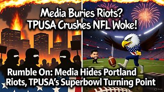 Rumble On: Media Hides Portland Riots, TPUSA's Superbowl Turning Point - Ep. 265, 10/10/25 #MACA