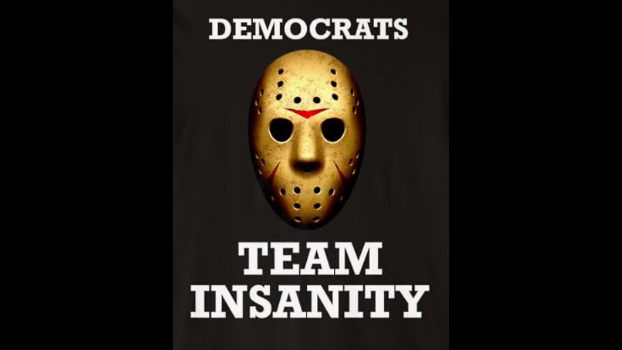 Dems double down on insanity and evil