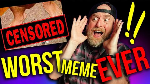 IT'S SO BAD!! WORST MEME EVER!!