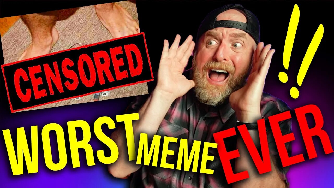 IT'S SO BAD!! WORST MEME EVER!!