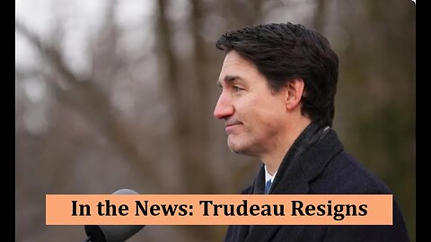 In the News: Trudeau Resigns