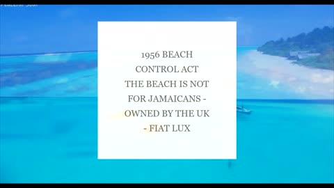 SINCE 1956 THE UK HAS OWNED ALL THE BEACHES IN JAMAICA