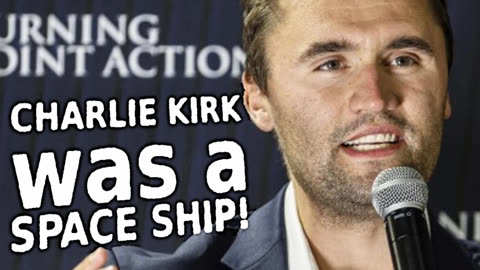 CHARLIE KIRK was a SPACE SHIP!