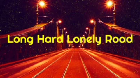 Long Hard Lonely Road