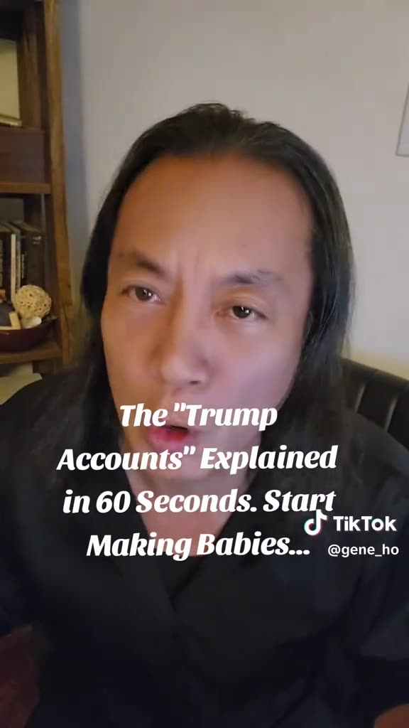 The "Trump Accounts" Explained in 60 Seconds..Start Making Babies...