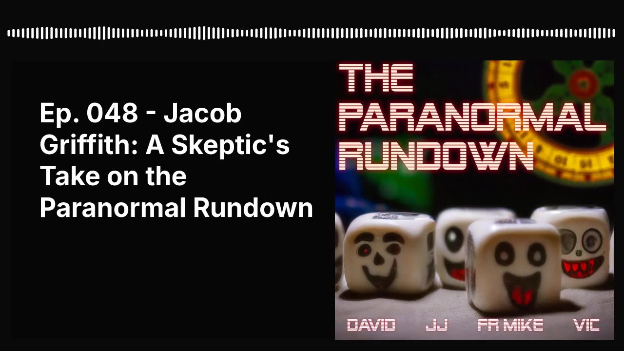 Ep. 048 - Jacob Griffith: A Skeptic's Take on the Paranormal Rundown