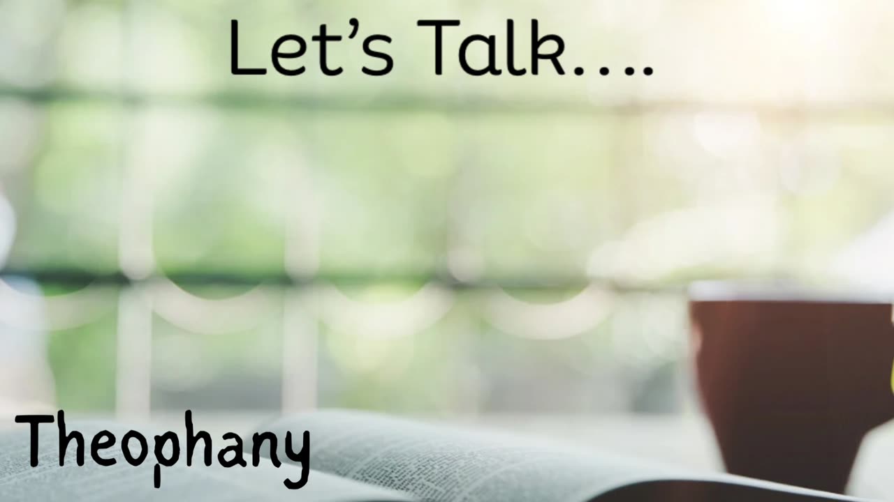 Let’ Talk Theophany