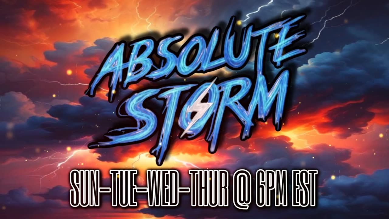 Absolute Storm Ep 126 11/16/2026 6pm EST w/ Justin Deschamps