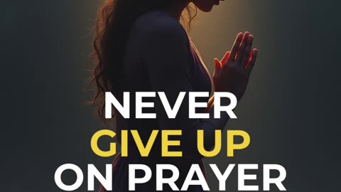 Never Give up on Prayer