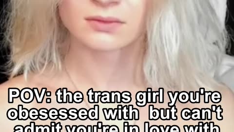 POV: the trans girl you're obesessed with but can't admit you're in love with