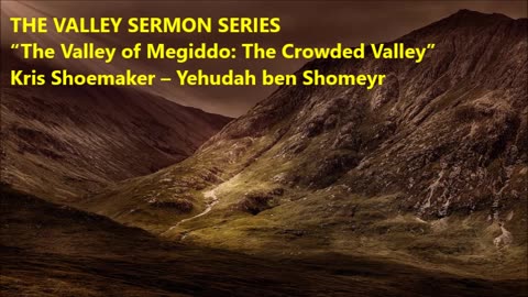 “The Valley of Megiddo: The Crowded Valley”