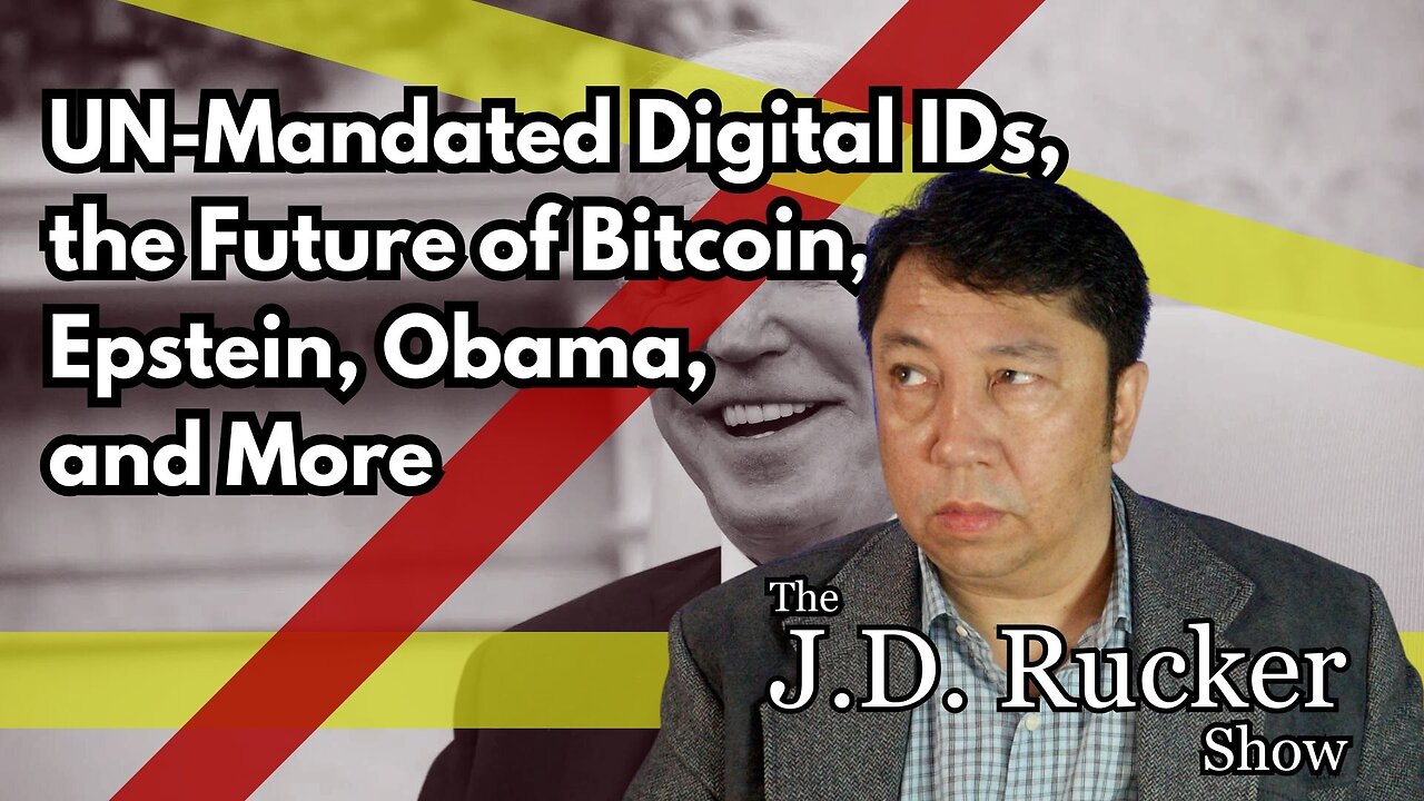 The JD Rucker Show: UN-Mandated Digital IDs, the Future of Bitcoin, Epstein, Obama, and More