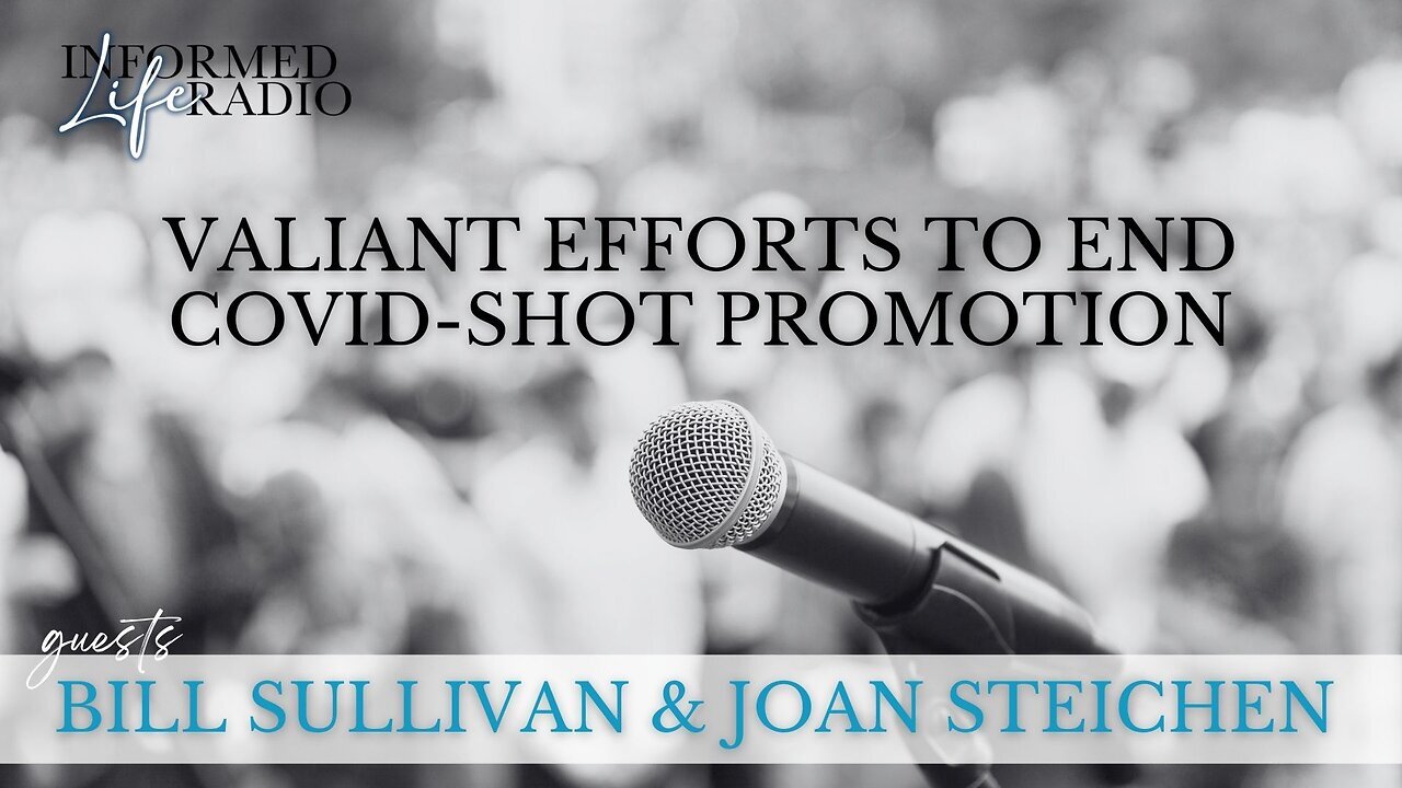 Informed Life Radio 10-03-25 Valiant Efforts to End Covid-Shot Promotion