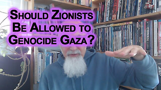 Should Zionists Be Allowed to Genocide Gaza? Middle East? Humanity? How About Peoples of ZOG Nations