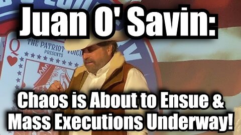 Joan O' Savin: Chaos is About to Ensue & Mass Executions Underway!