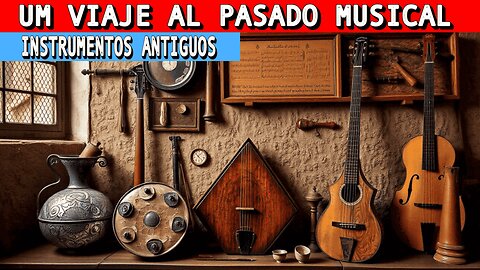 El Poder Mágico de los Instrumentos Musicales a Través del Tiempo