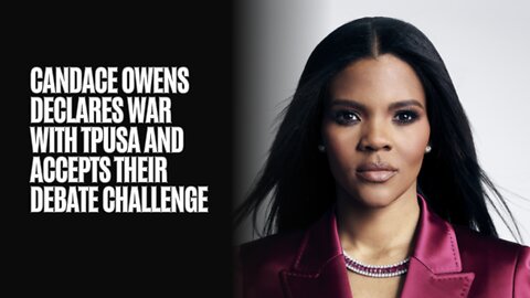 WATCH NOW: Candace Owens Declares War With TPUSA and Accepts Their Debate Challenge