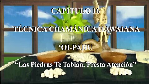 😊 CAPÍTULO 16: TÉCNICA CHAMÁNICA HAWAIANA ‘OI-PAHU 😊