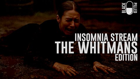 INSOMNIA STREAM: THE WHITMANS EDITION