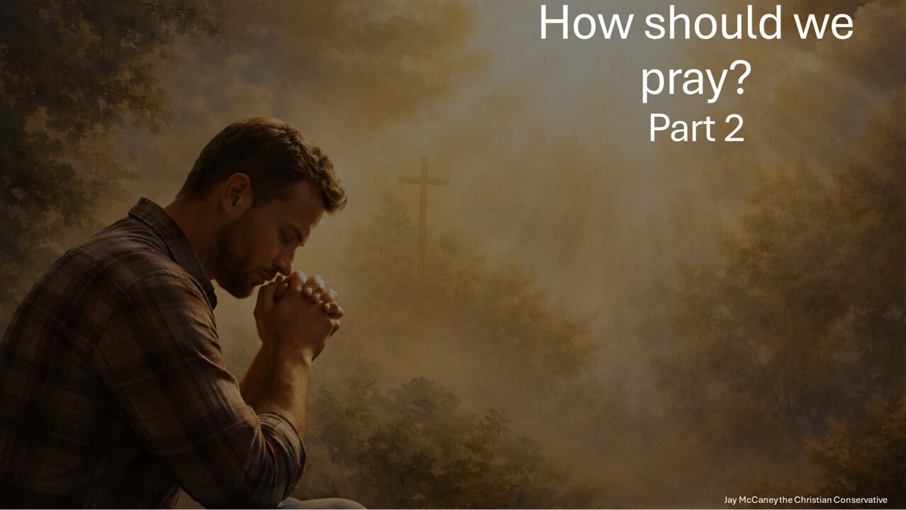 How should we pray? Part 2