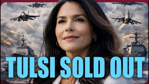 Tulsi Gabbard SOLD OUT: She's Now Cheering on Regime Change