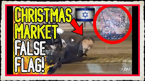 EXPOSED! CHRISTMAS MARKET FALSE FLAG! - Mossad Operation In Plain Sight! - More False Flags To Come