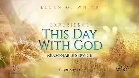 46. Experience This Day With God: Reasonable Service, February 15 @ClashOfMinds1 ​