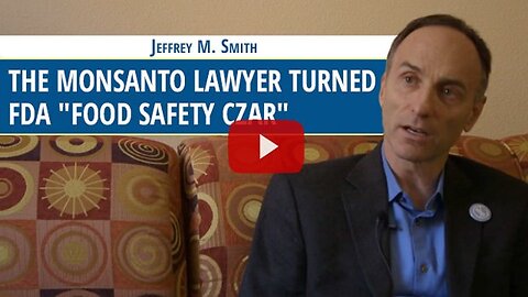 Jeffrey Smith Talks About the Monsanto Lawyer Turned FDA “Food Safety Czar”