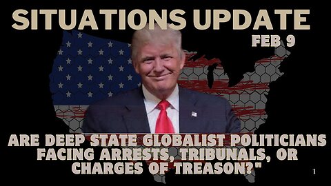 Situation Update: Are Deep State Globalist Politicians Facing Arrests Or Charges Of Treason?